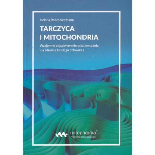 BOOK - Tarczyca i mitochondria Helena Root Svensson (216 pages)